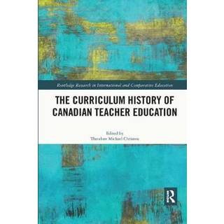 The Curriculum History of Canadian Teacher Education