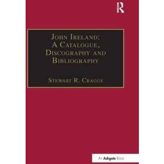 John Ireland: A Catalogue, Discography and Bibliography