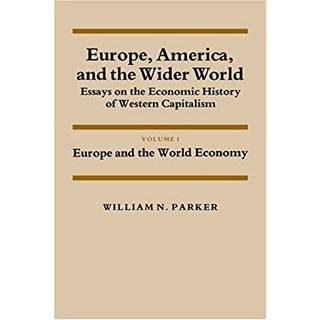 Europe, America, and the Wider World: Volume 1, Europe and the World Economy