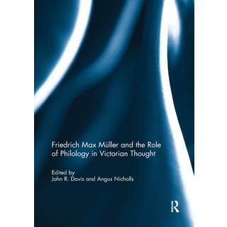 Friedrich Max Muller and the Role of Philology in Victorian Thought