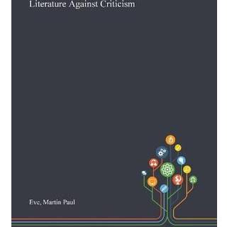 Literature Against Criticism