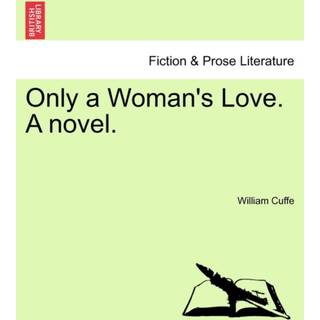 Only a Woman's Love. a Novel.