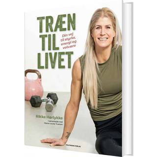 Træn til livet - Marie-Louise Truelsen & Rikke Hørlykke (På lager i varehus)