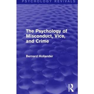 The Psychology of Misconduct, Vice, and Crime