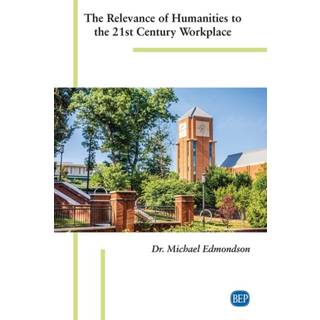 The Relevance of Humanities to the 21st Century Workplace
