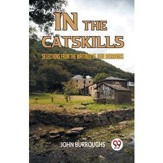 IN THE CATSKILLSSELECTIONS FROM THE WRITINGS OF JOHN BURROUGHS (Edition2023)
