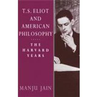 T. S. Eliot and American Philosophy