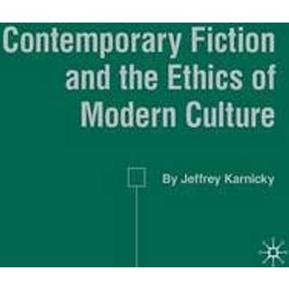 Contemporary Fiction and the Ethics of Modern Culture
