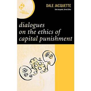 Dialogues on the Ethics of Capital Punishment