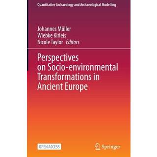 Perspectives on Socio-environmental Transformations in Ancient Europe