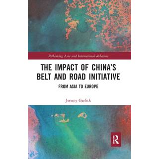 The Impact of China’s Belt and Road Initiative (4, 2021) | Jeremy Garlick