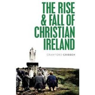 The Rise and Fall of Christian Ireland
