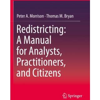 Redistricting: A Manual for Analysts, Practitioners, and Citizens