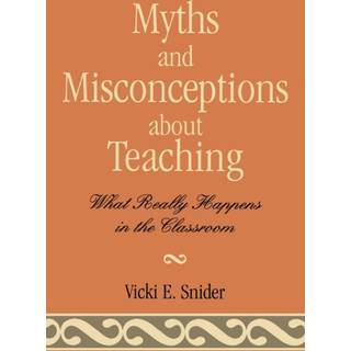 Myths and Misconceptions about Teaching