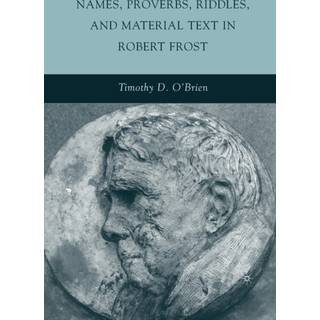 Names, Proverbs, Riddles, and Material Text in Robert Frost