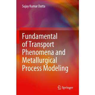 Fundamental of Transport Phenomena and Metallurgical Process Modeling
