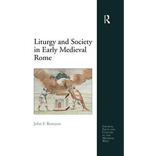 Liturgy and Society in Early Medieval Rome