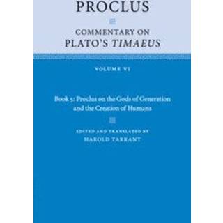 Proclus: Commentary on Plato's Timaeus: Volume 6, Book 5: Proclus on the Gods of Generation and the Creation of Humans