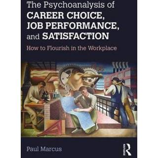 The Psychoanalysis of Career Choice, Job Performance, and Satisfaction