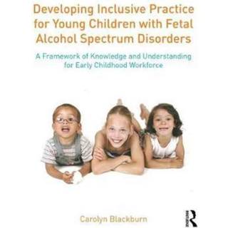 Developing Inclusive Practice for Young Children with Fetal Alcohol Spectrum Disorders