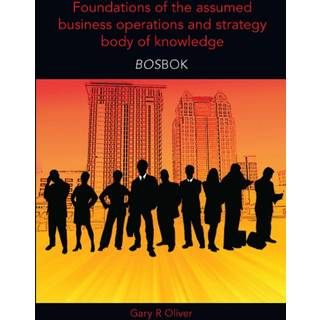 Foundations of the Assumed Business Operations and Strategy Body of Knowledge (BOSBOK)