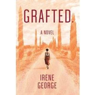 Grafted. A Novel