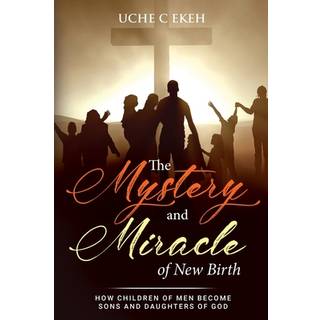 The Mystery and Miracle of New Birth