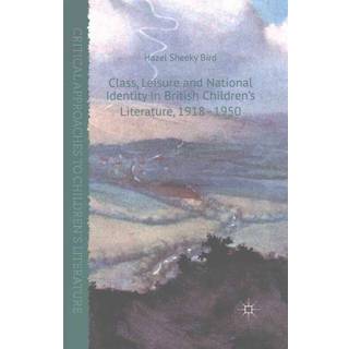 Class, Leisure and National Identity in British Children's Literature, 1918-1950