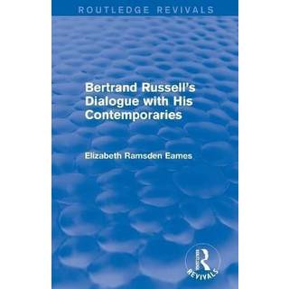 Bertrand Russell's Dialogue with His Contemporaries (Routledge Revivals)