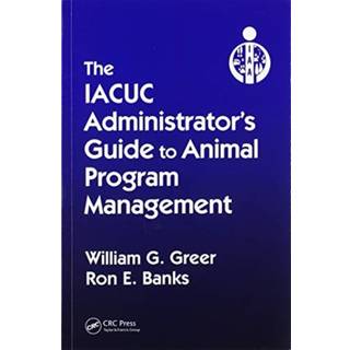 The IACUC Administrator's Guide to Animal Program Management