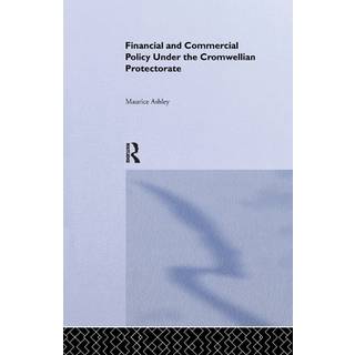 Financial and Commercial Policy Under the Cromwellian Protectorate