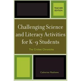Challenging Science and Literacy Activities for K-9 Students - The Cricket Chronicles