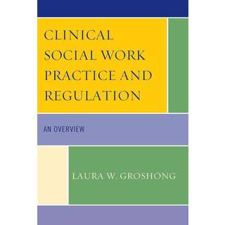 Clinical Social Work Practice and Regulation