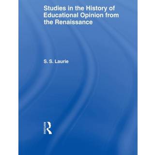 Studies in the History of Education Opinion from the Renaissance