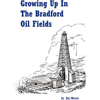 Growing Up in the Bradford Oil Fields