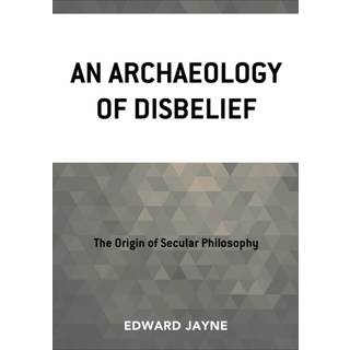 An Archaeology of Disbelief