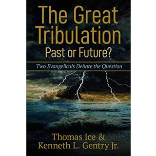 The Great Tribulation––Past or Future? – Two Evangelicals Debate the Question