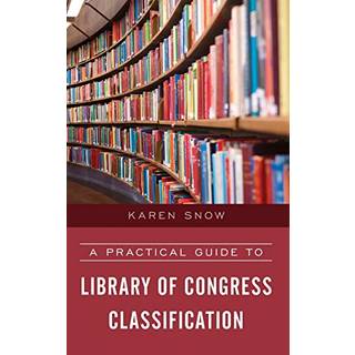 A Practical Guide to Library of Congress Classification
