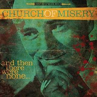Church of Misery - And then There Were None…