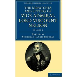 The Dispatches and Letters of Vice Admiral Lord Viscount Nelson