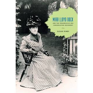 Mira Lloyd Dock and the Progressive Era Conservation Movement