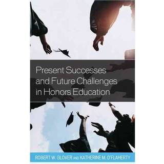Present Successes and Future Challenges in Honors Education