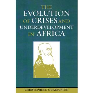 The Evolution of Crises and Underdevelopment in Africa