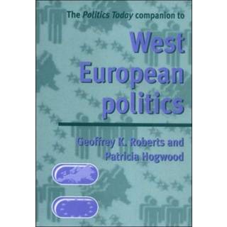 The Politics Today Companion to West European Politics