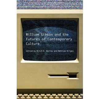 William Gibson and the Future of Contemporary Culture