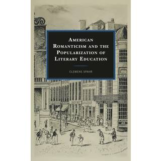 American Romanticism and the Popularization of Literary Education