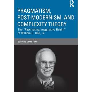 Pragmatism, Post-modernism, and Complexity Theory
