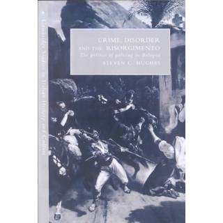 Crime, Disorder, and the Risorgimento