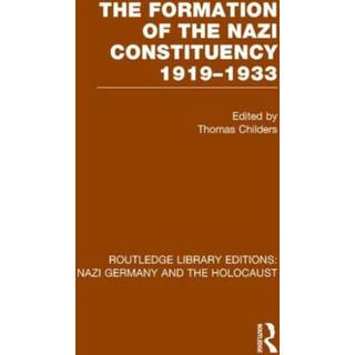 The Formation of the Nazi Constituency 1919-1933 (RLE Nazi Germany & Holocaust)