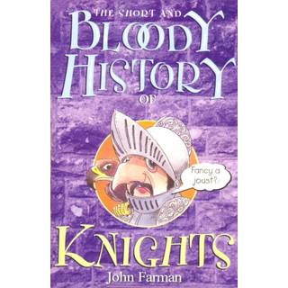 The Short And Bloody History Of Knights